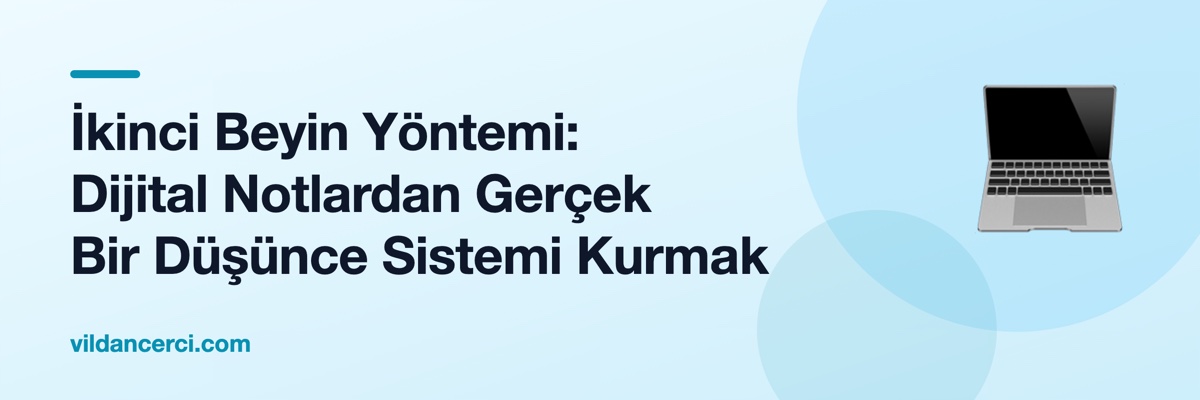 İkinci Beyin Yöntemi: Dijital Notlardan Gerçek Bir Düşünce Sistemi Kurmak